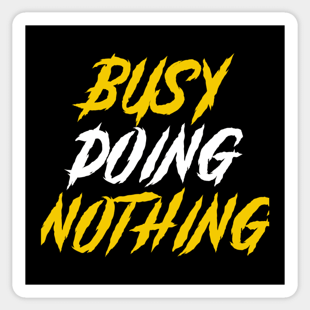 Busy doing nothing Sticker by Dexter